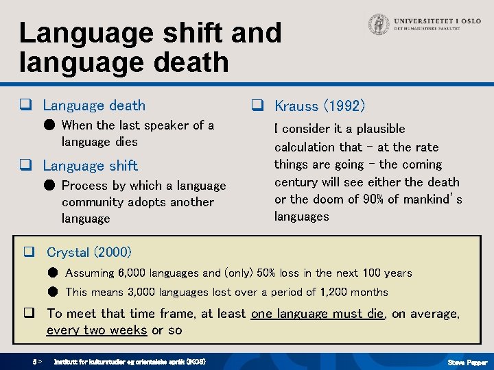 Language shift and language death q Language death ● When the last speaker of