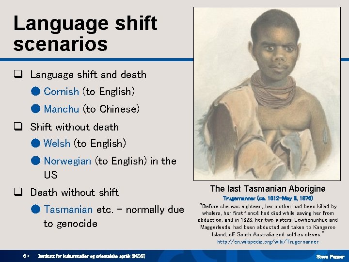 Language shift scenarios q Language shift and death ● Cornish (to English) ● Manchu