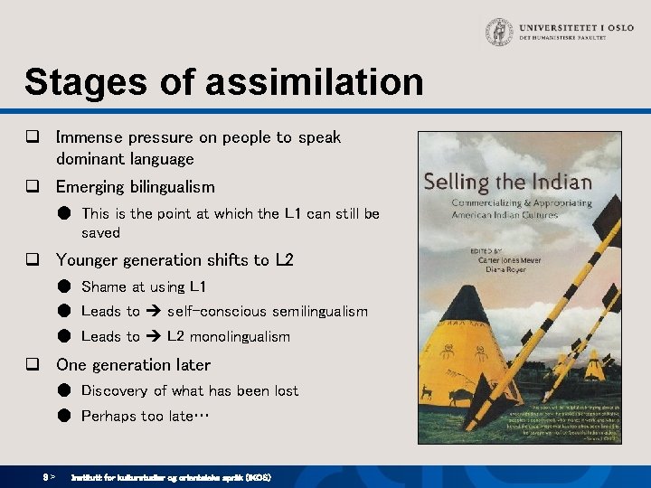 Stages of assimilation q Immense pressure on people to speak dominant language q Emerging