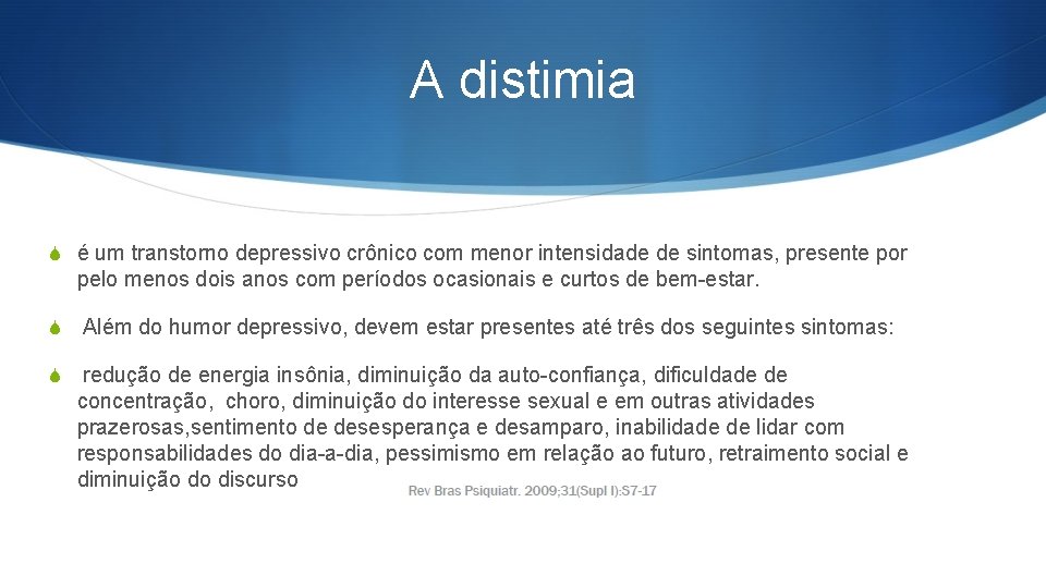 A distimia S é um transtorno depressivo crônico com menor intensidade de sintomas, presente