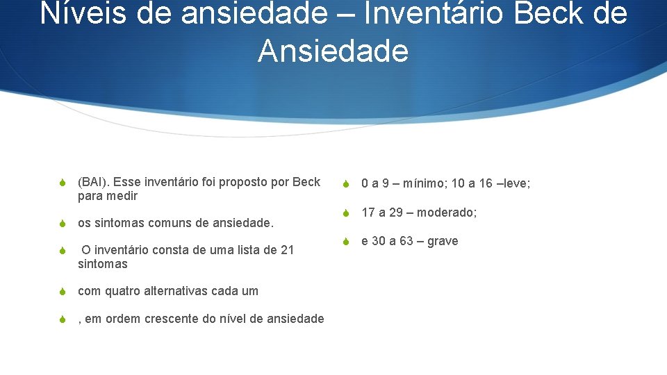 Níveis de ansiedade – Inventário Beck de Ansiedade S (BAI). Esse inventário foi proposto