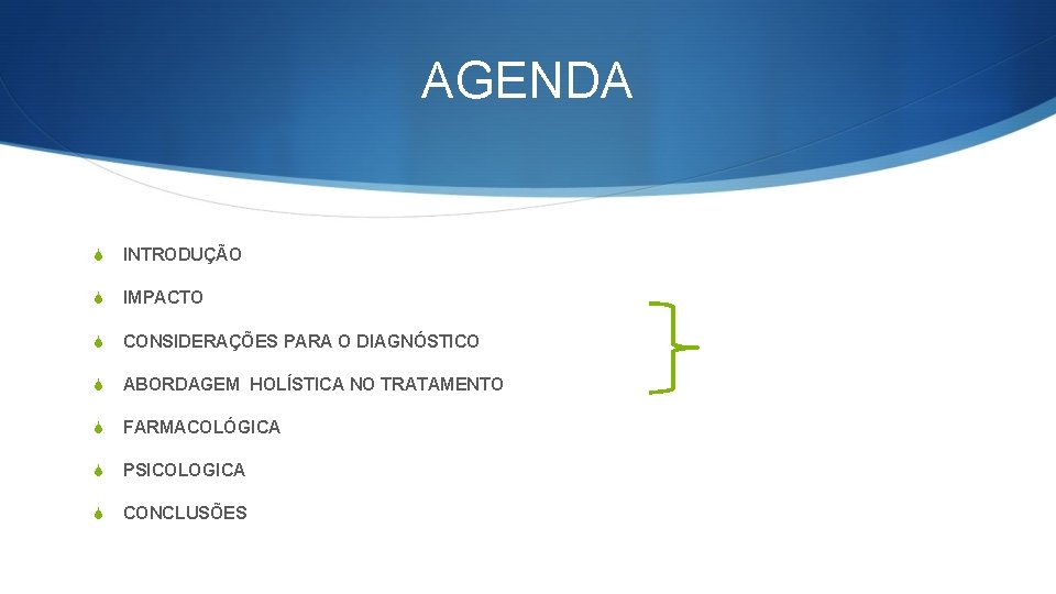 AGENDA S INTRODUÇÃO S IMPACTO S CONSIDERAÇÕES PARA O DIAGNÓSTICO S ABORDAGEM HOLÍSTICA NO