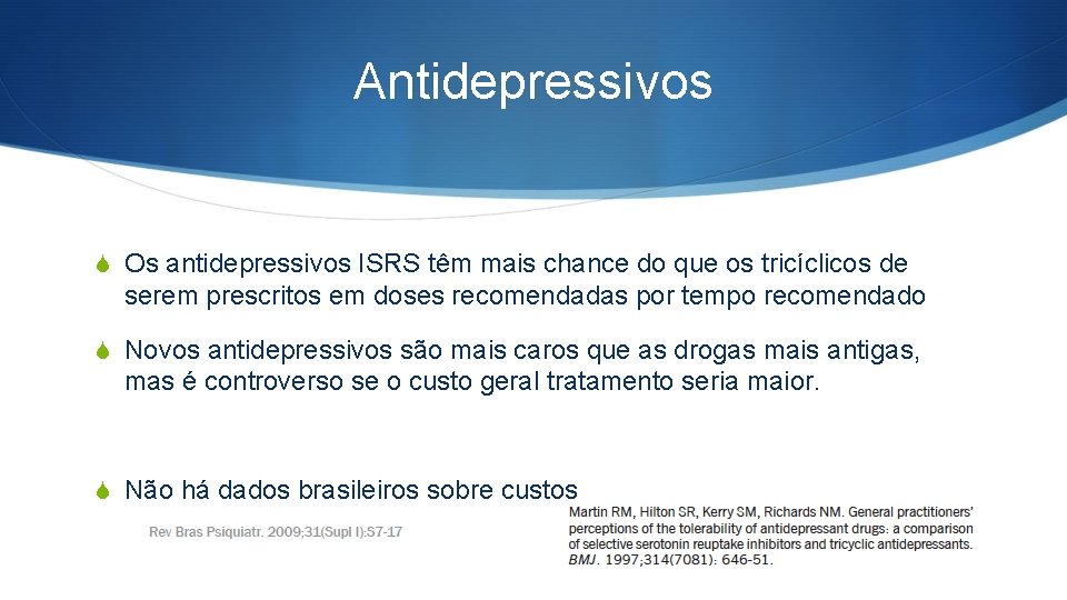 Antidepressivos S Os antidepressivos ISRS têm mais chance do que os tricíclicos de serem