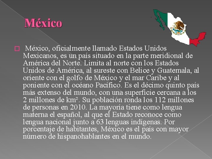 México � México, oficialmente llamado Estados Unidos Mexicanos, es un país situado en la