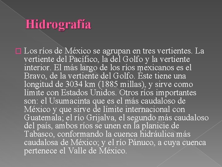 Hidrografía � Los ríos de México se agrupan en tres vertientes. La vertiente del