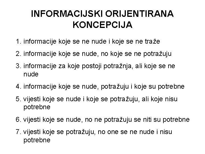 INFORMACIJSKI ORIJENTIRANA KONCEPCIJA 1. informacije koje se ne nude i koje se ne traže