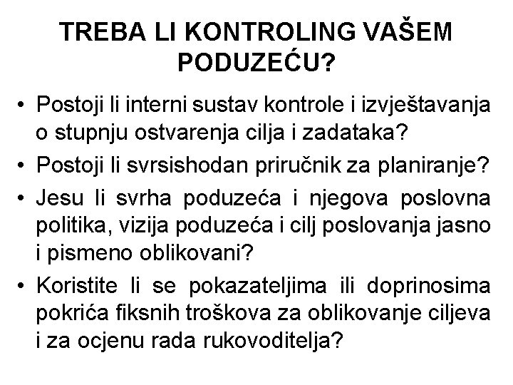 TREBA LI KONTROLING VAŠEM PODUZEĆU? • Postoji li interni sustav kontrole i izvještavanja o