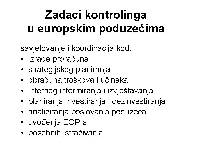 Zadaci kontrolinga u europskim poduzećima savjetovanje i koordinacija kod: • izrade proračuna • strategijskog