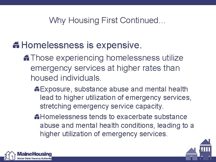 Why Housing First Continued… Homelessness is expensive. Those experiencing homelessness utilize emergency services at