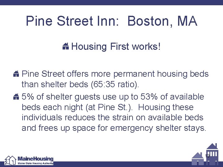 Pine Street Inn: Boston, MA Housing First works! Pine Street offers more permanent housing