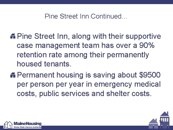 Pine Street Inn Continued… Pine Street Inn, along with their supportive case management team