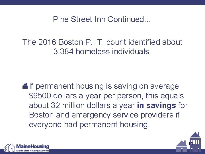Pine Street Inn Continued… The 2016 Boston P. I. T. count identified about 3,