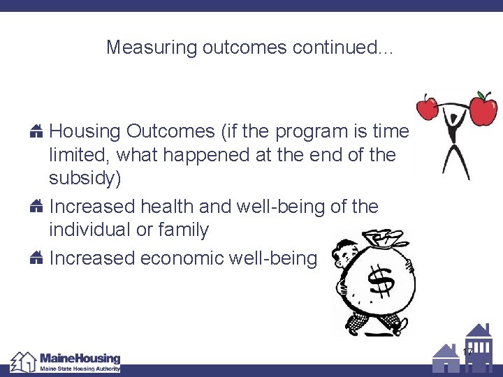 Measuring outcomes continued… Housing Outcomes (if the program is time limited, what happened at