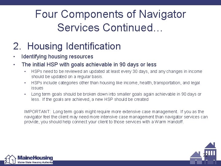 Four Components of Navigator Services Continued… 2. Housing Identification • • Identifying housing resources