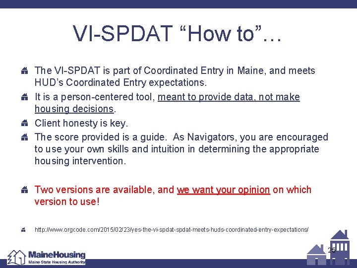 VI-SPDAT “How to”… The VI-SPDAT is part of Coordinated Entry in Maine, and meets