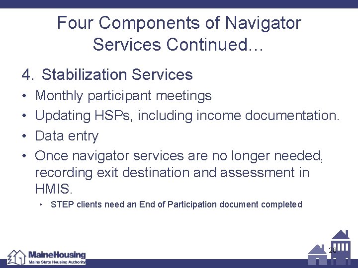 Four Components of Navigator Services Continued… 4. Stabilization Services • • Monthly participant meetings