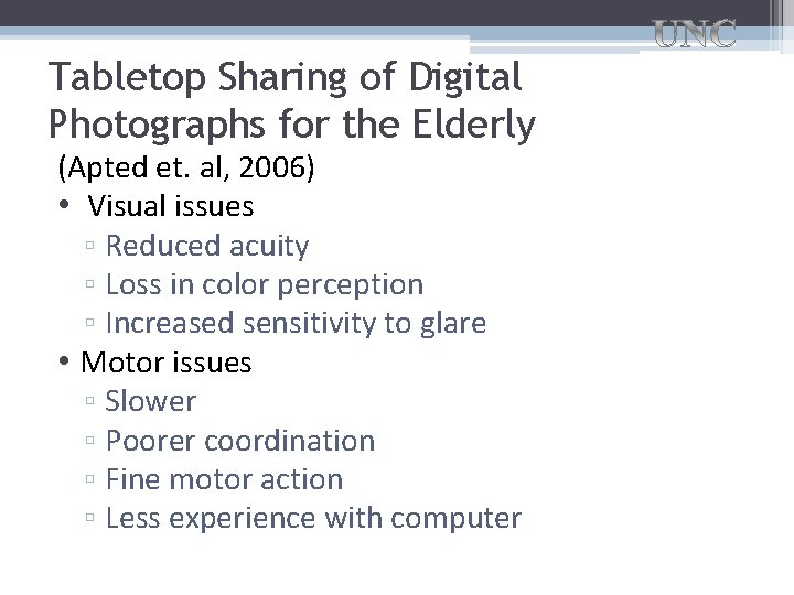 Tabletop Sharing of Digital Photographs for the Elderly (Apted et. al, 2006) • Visual