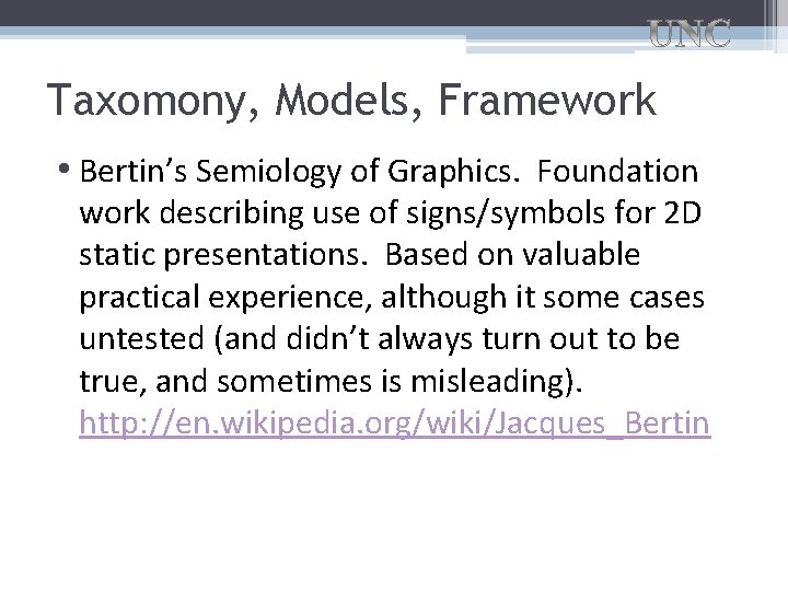 Taxomony, Models, Framework • Bertin’s Semiology of Graphics. Foundation work describing use of signs/symbols