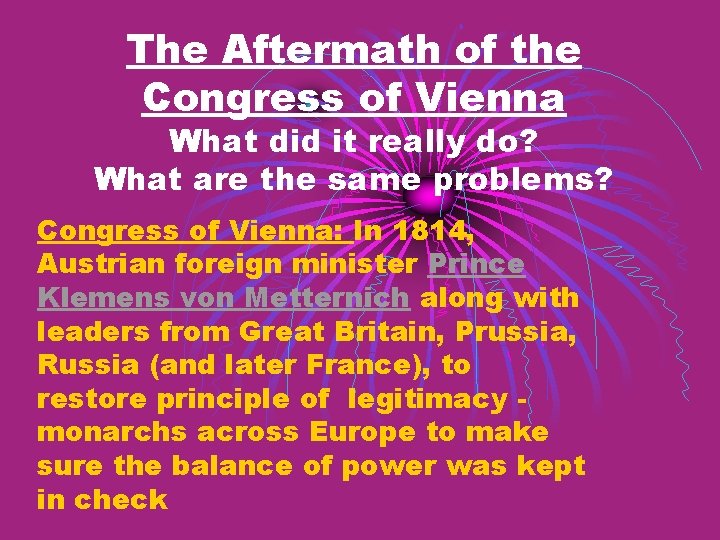 The Aftermath of the Congress of Vienna What did it really do? What are