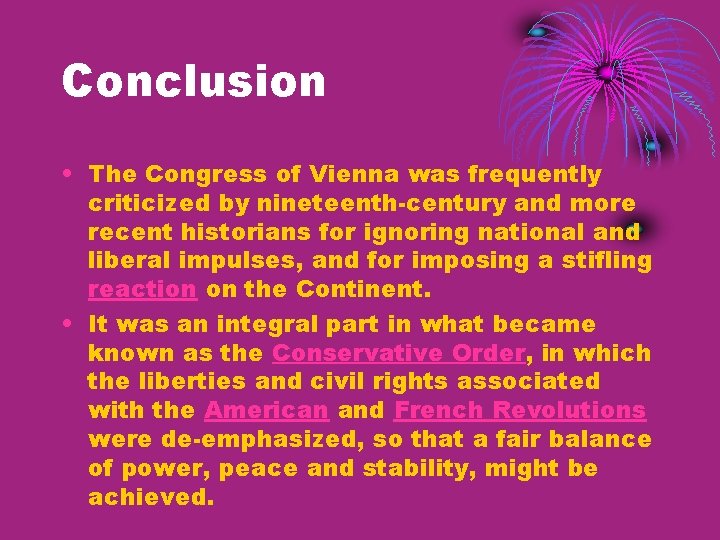 Conclusion • The Congress of Vienna was frequently criticized by nineteenth-century and more recent