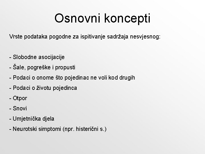 Osnovni koncepti Vrste podataka pogodne za ispitivanje sadržaja nesvjesnog: - Slobodne asocijacije - Šale, Osnovni koncepti Vrste podataka pogodne za ispitivanje sadržaja nesvjesnog: - Slobodne asocijacije - Šale,