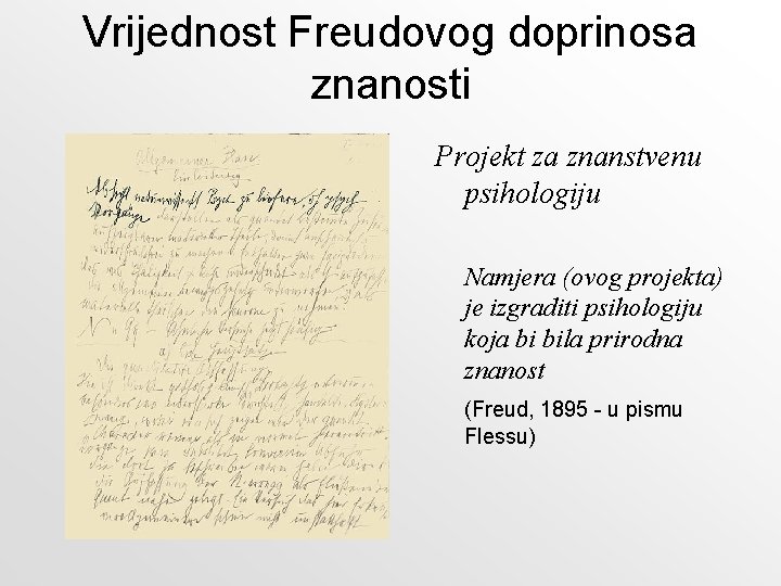 Vrijednost Freudovog doprinosa znanosti Projekt za znanstvenu psihologiju Namjera (ovog projekta) je izgraditi psihologiju Vrijednost Freudovog doprinosa znanosti Projekt za znanstvenu psihologiju Namjera (ovog projekta) je izgraditi psihologiju