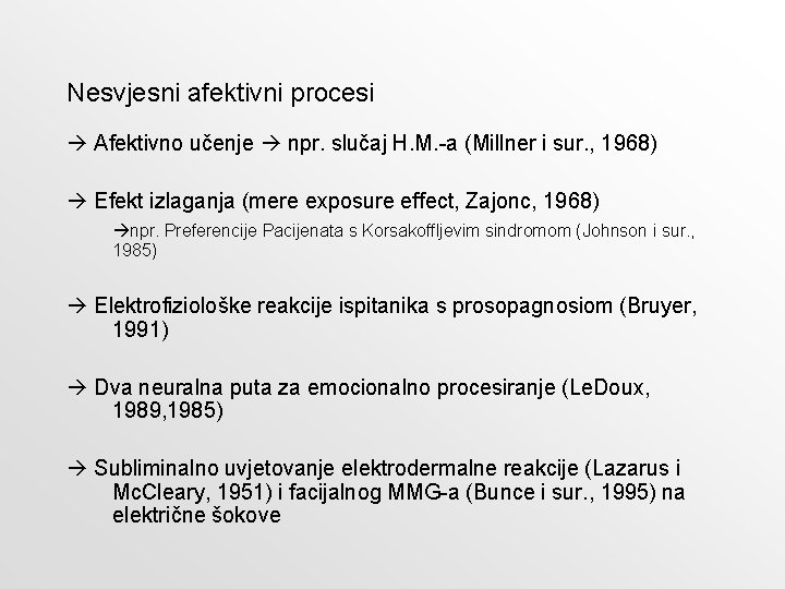 Nesvjesni afektivni procesi Afektivno učenje npr. slučaj H. M. -a (Millner i sur. , Nesvjesni afektivni procesi Afektivno učenje npr. slučaj H. M. -a (Millner i sur. ,