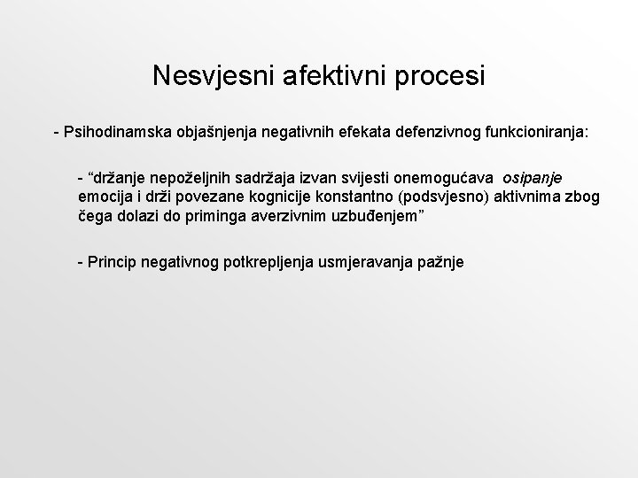 Nesvjesni afektivni procesi - Psihodinamska objašnjenja negativnih efekata defenzivnog funkcioniranja: - “držanje nepoželjnih sadržaja Nesvjesni afektivni procesi - Psihodinamska objašnjenja negativnih efekata defenzivnog funkcioniranja: - “držanje nepoželjnih sadržaja