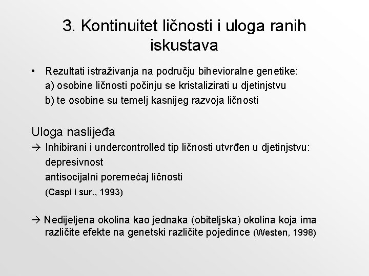 3. Kontinuitet ličnosti i uloga ranih iskustava • Rezultati istraživanja na području bihevioralne genetike: