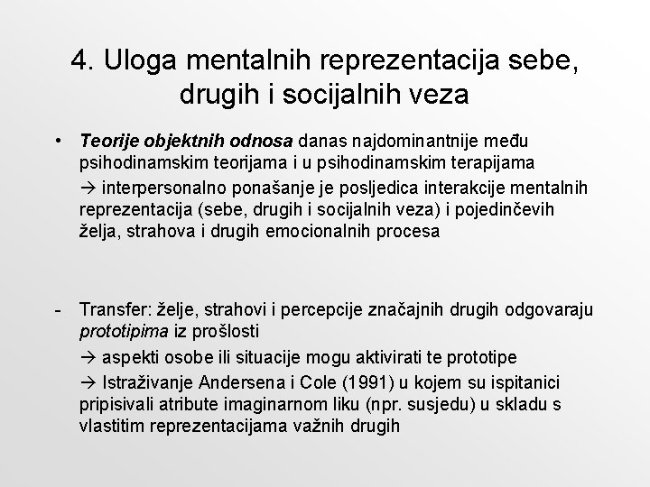 4. Uloga mentalnih reprezentacija sebe, drugih i socijalnih veza • Teorije objektnih odnosa danas