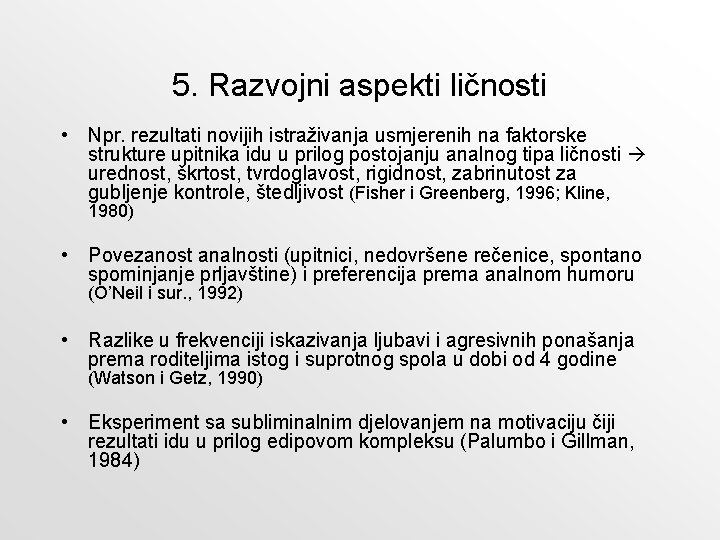 5. Razvojni aspekti ličnosti • Npr. rezultati novijih istraživanja usmjerenih na faktorske strukture upitnika