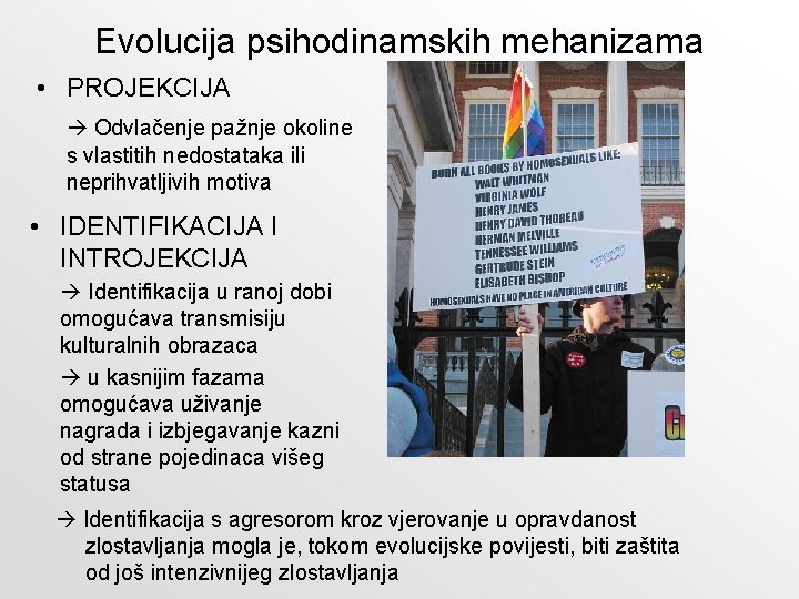 Evolucija psihodinamskih mehanizama • PROJEKCIJA Odvlačenje pažnje okoline s vlastitih nedostataka ili neprihvatljivih motiva Evolucija psihodinamskih mehanizama • PROJEKCIJA Odvlačenje pažnje okoline s vlastitih nedostataka ili neprihvatljivih motiva
