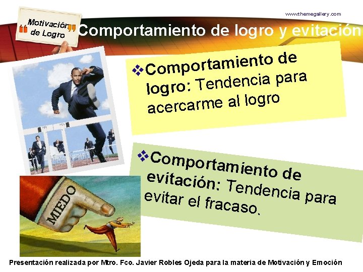 www. themegallery. com Motivación de Logro Comportamiento de logro y evitación e d o
