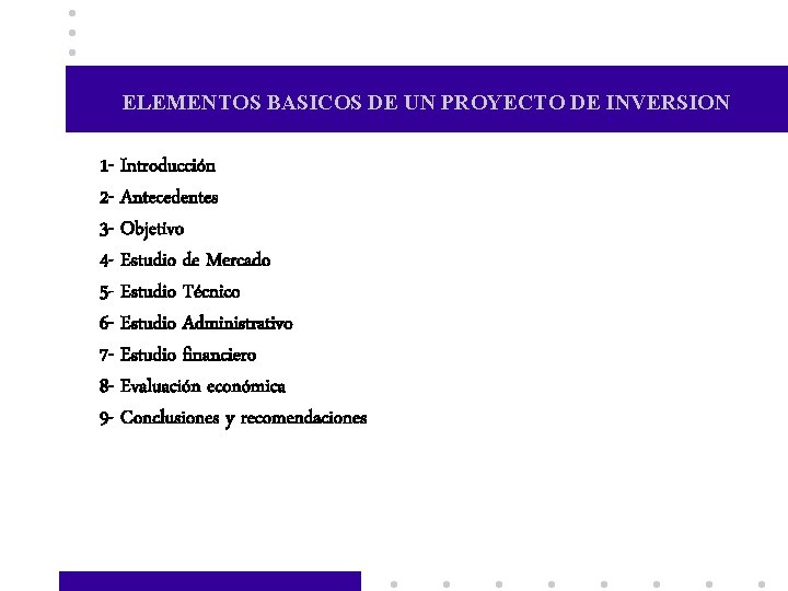 ELEMENTOS BASICOS DE UN PROYECTO DE INVERSION 1 - Introducción 2 - Antecedentes 3