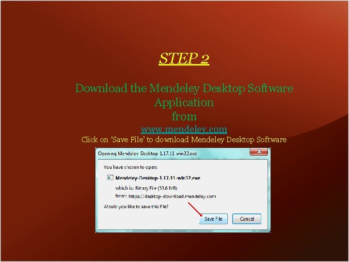 STEP 2 Download the Mendeley Desktop Software Application from www. mendeley. com Click on