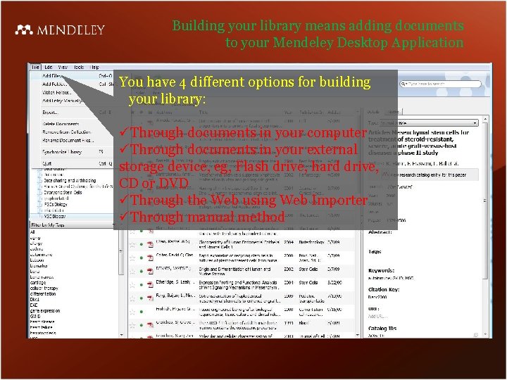 Building your library means adding documents to your Mendeley Desktop Application You have 4