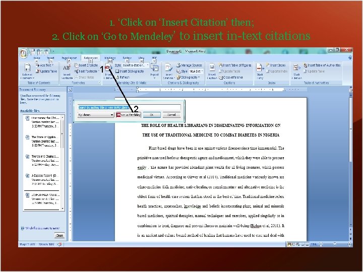 1. ‘Click on ‘Insert Citation’ then; 2. Click on ‘Go to Mendeley’ to insert