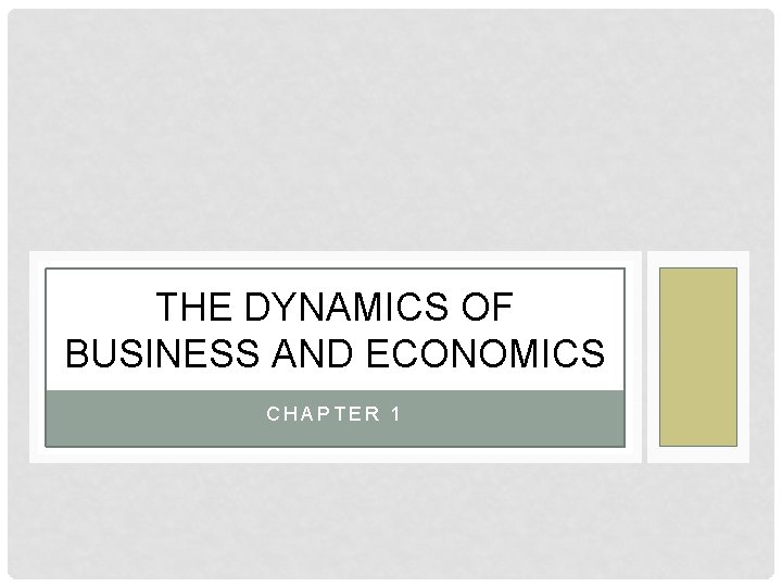 THE DYNAMICS OF BUSINESS AND ECONOMICS CHAPTER 1 