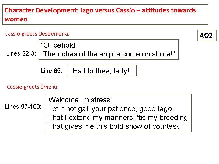 Character Development: Iago versus Cassio – attitudes towards women Cassio greets Desdemona: AO 2