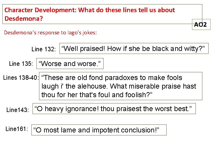 Character Development: What do these lines tell us about Desdemona? AO 2 Desdemona’s response