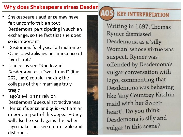 Why does Shakespeare stress Desdemona’s sexuality? • Shakespeare’s audience may have felt uncomfortable about