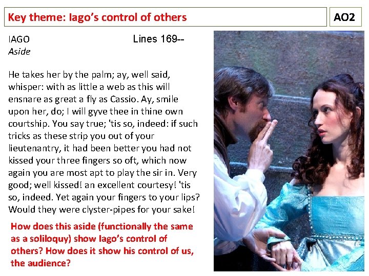 Key theme: Iago’s control of others IAGO Aside Lines 169 -- He takes her