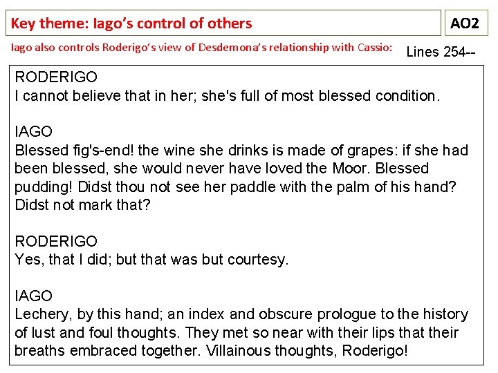 Key theme: Iago’s control of others Iago also controls Roderigo’s view of Desdemona’s relationship