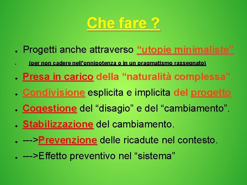 Che fare ? ● ● Progetti anche attraverso “utopie minimaliste” (per non cadere nell'onnipotenza Che fare ? ● ● Progetti anche attraverso “utopie minimaliste” (per non cadere nell'onnipotenza