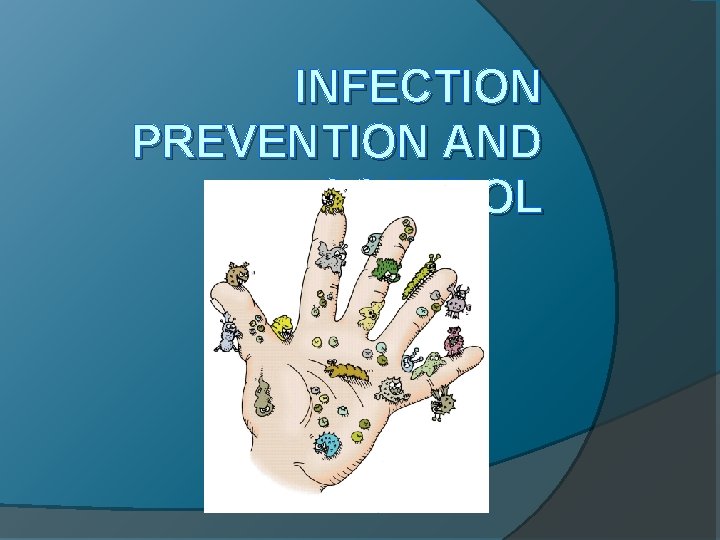 INFECTION PREVENTION AND CONTROL 