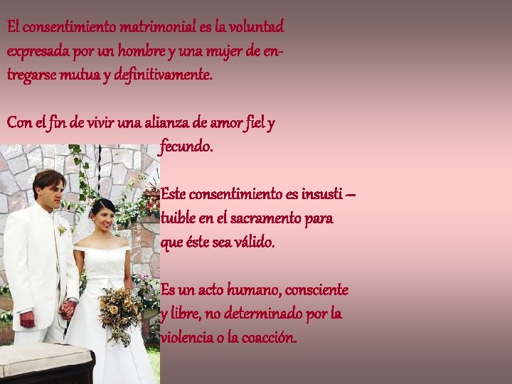 El consentimiento matrimonial es la voluntad expresada por un hombre y una mujer de