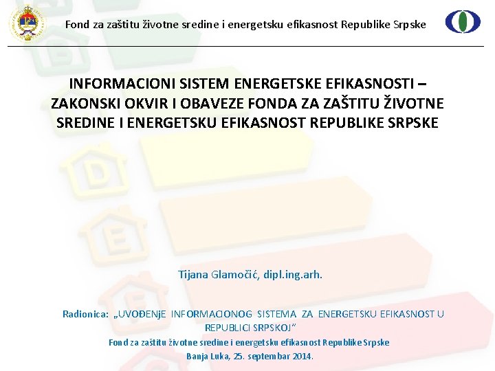 Fond za zaštitu životne sredine i energetsku efikasnost Republike Srpske INFORMACIONI SISTEM ENERGETSKE EFIKASNOSTI