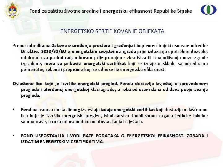 Fond za zaštitu životne sredine i energetsku efikasnost Republike Srpske ENERGETSKO SERTIFIKOVANJE OBJEKATA Prema