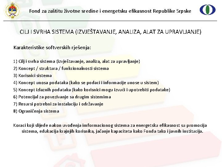 Fond za zaštitu životne sredine i energetsku efikasnost Republike Srpske CILJ I SVRHA SISTEMA