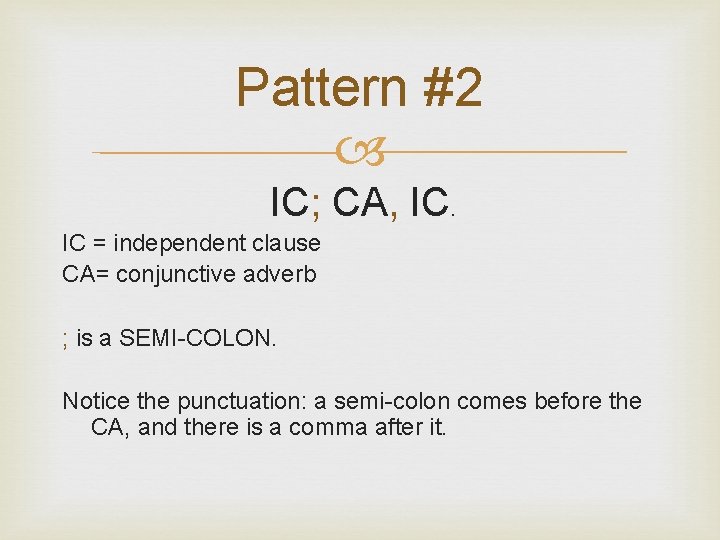 Pattern #2 IC; CA, IC. IC = independent clause CA= conjunctive adverb ; is